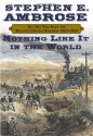 Nothing Like it in the World: The Men Who Built the Transcontinental Railroad 1863-69 - Stephen E. Ambrose