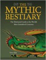 The Mythic Bestiary: The Illustrated Guide to the World's Most Fantastical Creatures - Tony Allan