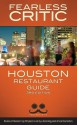 Fearless Critic Houston Restaurant Guide - Robin Goldstein, Robin Goldstein