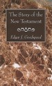 The Story of the New Testament - Edgar J. Goodspeed