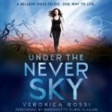 Under the Never Sky - Veronica Rossi, Bernadette Dunne Flagler