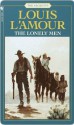 The Lonely Men - Louis L'Amour