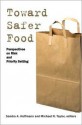 Toward Safer Food: Perspectives on Risk and Priority Setting - Sandra Hoffmann, Michael R. Taylor