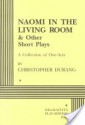 Naomi in the Living Room and Other Short Plays - Christopher Durang