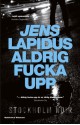 Aldrig Fucka Upp - Jens Lapidus