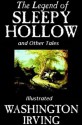 The Legend of Sleepy Hollow (Illustrated) and Other Tales By Washington Irving - Washington Irving