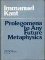 Prolegomena to any Future Metaphysics That Will Be Able to Come Forward As Science - Immanuel Kant, James W. Ellington