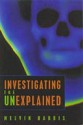 Investigating the Unexplained - Melvin Harris