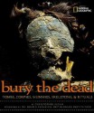 Bury the Dead: Tombs, Corpses, Mummies, Skeletons, & Rituals - Christopher Sloan