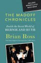 The Madoff Chronicles: Inside the Secret World of Bernie and Ruth - Brian Ross