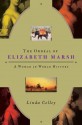 The Ordeal of Elizabeth Marsh: A Woman in World History - Linda Colley