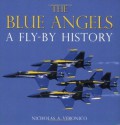 The Blue Angels: A Fly-By History - Nicholas A. Veronico