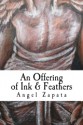 An Offering of Ink and Feathers - Angel Zapata