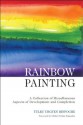 Rainbow Painting: A Collection of Miscellaneous Aspects of Development and Completion - Tulku Urgyen, Chokyi Nyima Rinpoche, Erik Pema Kunsang