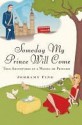 Someday My Prince Will Come: True Adventures of a Wannabe Princess - Jerramy Fine