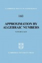 Approximation by Algebraic Numbers - Yann Bugeaud, Béla Bollobás, W. Fulton