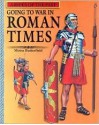 Going To War In Roman Times (Armies Of The Past) - Moira Butterfield