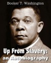 Up from Slavery: An Autobiography - Booker T. Washington