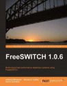 Freeswitch 1.0.6 - Anthony Minessale, Darren Schreiber