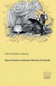 Hans Christian Andersens Marchen Fur Kinder - Hans Christian Andersen