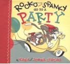 Rocko and Spanky Go to a Party - Kara LaReau, Jenna Lareau