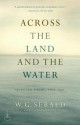 Across the Land and the Water: Selected Poems, 1964-2001 - W.G. Sebald