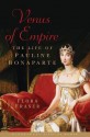 Venus of Empire: The Life of Pauline Bonaparte - Flora Fraser