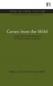 Genes From The Wild: Using Wild Genetic Resources For Food And Raw Materials - Robert Prescott-Allen, Chrstine Prescott-Allen