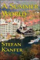 A Summer World - Stefan Kanfer