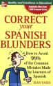 Correct Your Spanish Blunders: How to Avoid 99% of the Common Mistakes Made by Learners of Spanish - Jean Yates