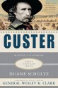 Custer: Lessons in Leadership - Duane Schultz, Wesley K. Clark