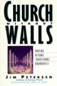 Church Without Walls: Moving Beyond Traditional Boundaries - Jim Petersen, Gene A. Getz