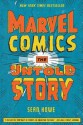 Marvel Comics: The Secret History of Marvel Comics - Sean Howe