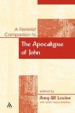 A Feminist Companion to the Apocalypse of John - Amy-Jill Levine, Maria Mayo Robbins, Greg Carey, Lynn R. Huber, Stephen D. Moore, Catherine Keller, John W. Marshall, Hanna Stenström, David L. Barr, Pamela Thimmes, Jorunn Økland, Caroline Vander Stichele, Adela Yarbro Collins, Mary Ann Beavis