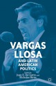 Vargas Llosa and Latin American Politics - Juan E. De Castro, Nicholas Birns