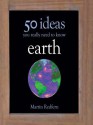 Earth: 50 Ideas You Really Need to Know - Martin Redfern