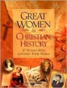 Great Women in Christian History: 35 Women Who Changed the World - Ken Curtis