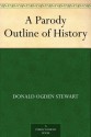 A Parody Outline of History (免费公版书) - Donald Ogden Stewart