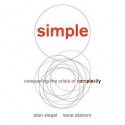 Simple: Conquering the Crisis of Complexity - Alan M. Siegel, Irene Etzkorn