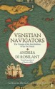 Venetian Navigators - Andrea Di Robilant