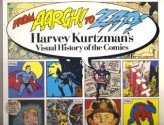 From Aargh! to Zap!: Harvey Kurtzman's Visual History of the Comics - Harvey Kurtzman