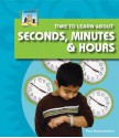 Time to Learn about Seconds, Minutes & Hours - Pam Scheunemann