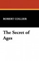 The Secret of Ages - Robert Collier