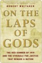 On the Laps of Gods: The Red Summer of 1919 and the Struggle for Justice That Remade a Nation - Robert Whitaker