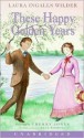 These Happy Golden Years - Laura Ingalls Wilder, Cherry Jones