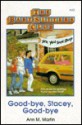 Good-bye Stacey, Good-bye (The Baby-Sitters Club, #13) - Ann M. Martin