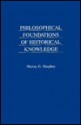 Philosophical Foundations Of Historical Knowledge - Murray G. Murphey