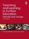 Teaching and Learning in Further Education: Diversity and change - Prue Huddleston, Lorna Unwin