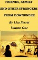 Friends, Family and Other Strangers From Downunder - Liza Perrat, Barbara Scott Emmett, Camille Perrat