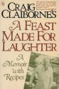 Craig Claiborne's a Feast Made for Laughter - Craig Claiborne